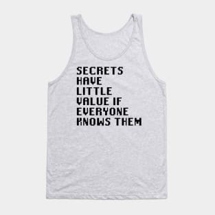 Secrets Have Little Value if Everyone Knows Them Tank Top